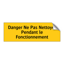 Danger Ne Pas Nettoyer Pendant le Fonctionnement