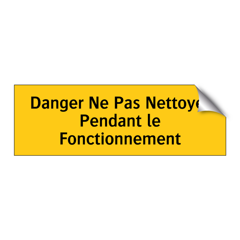 Danger Ne Pas Nettoyer Pendant le Fonctionnement