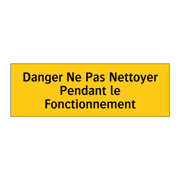 Danger Ne Pas Nettoyer Pendant le Fonctionnement