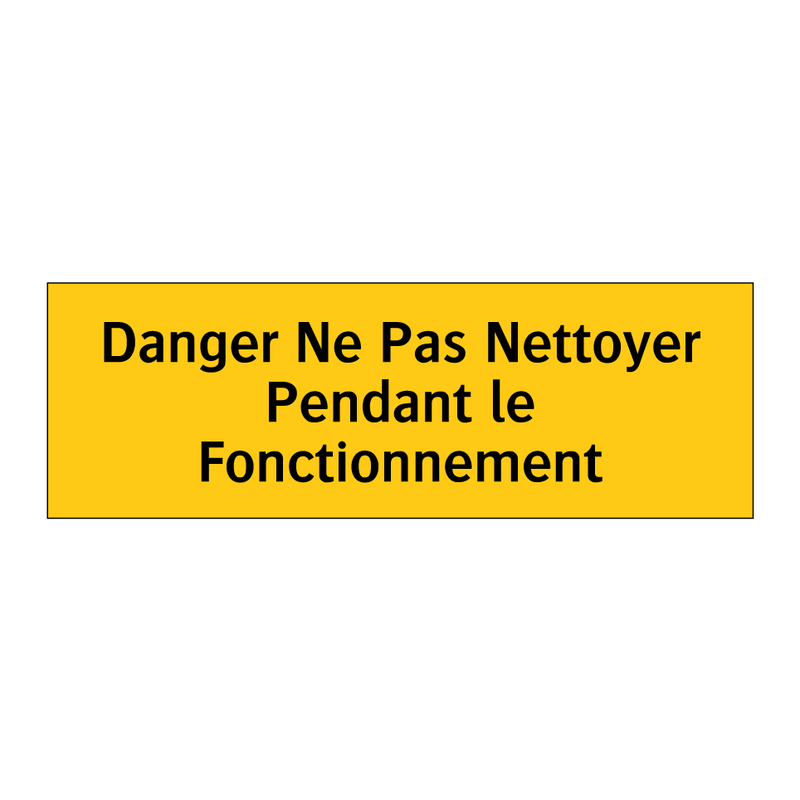 Danger Ne Pas Nettoyer Pendant le Fonctionnement