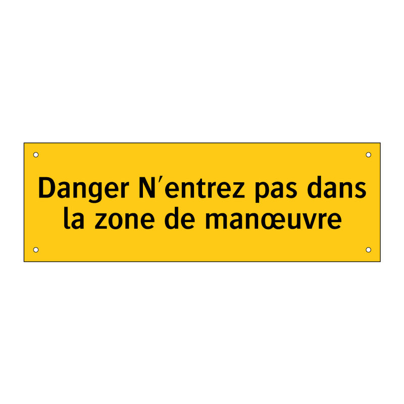 Danger N'entrez pas dans la zone de manœuvre