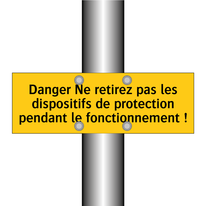 Danger Ne retirez pas les dispositifs de protection pendant le fonctionnement !