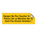 Danger Ne Pas Toucher Si Les Pièces De La Machine Ne Se Sont Pas Encore Arrêtées !