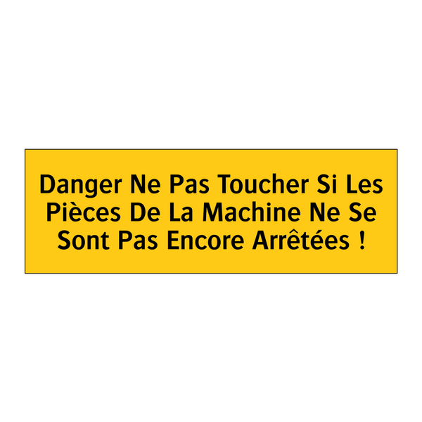 Danger Ne Pas Toucher Si Les Pièces De La Machine Ne Se Sont Pas Encore Arrêtées !