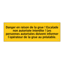 Danger en raison de la grue ! Escalade non autorisée interdite ! Les personnes autorisées doivent informer l'opérateur de la grue au préalable