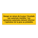 Danger en raison de la grue ! Escalade non autorisée interdite ! Les personnes autorisées doivent informer l'opérateur de la grue au préalable