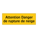Attention Danger de rupture de neige