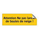 Attention Ne pas lancer de boules de neige !