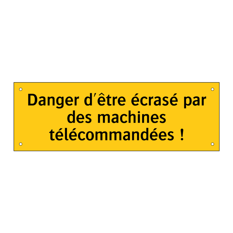 Danger d'être écrasé par des machines télécommandées !