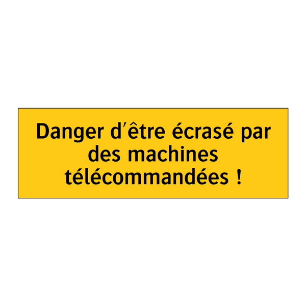 Danger d'être écrasé par des machines télécommandées !
