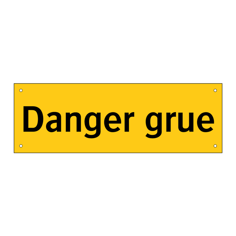 Danger grue