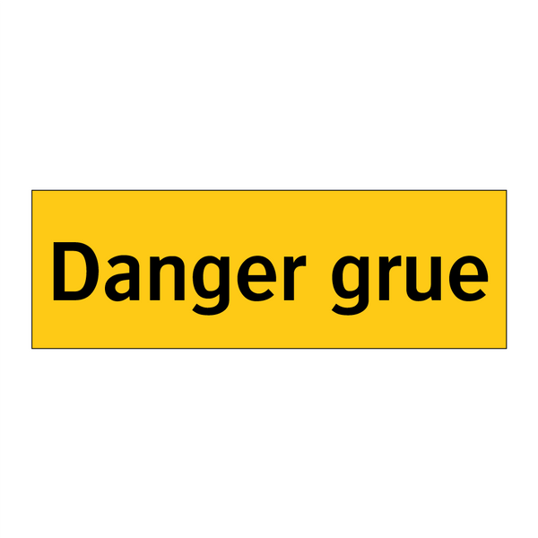 Danger grue
