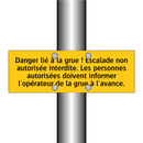 Danger lié à la grue ! Escalade non autorisée interdite. Les personnes autorisées doivent informer l'opérateur de la grue à l'avance