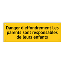 Danger d'effondrement Les parents sont responsables de leurs enfants