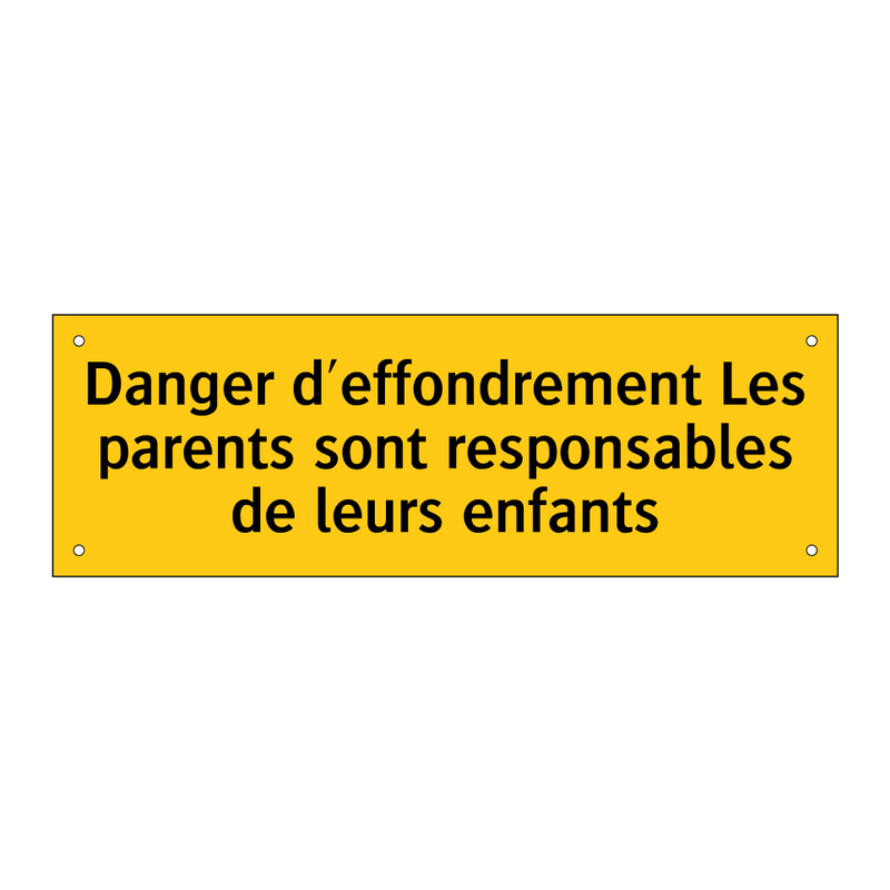 Danger d'effondrement Les parents sont responsables de leurs enfants