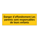 Danger d'effondrement Les parents sont responsables de leurs enfants