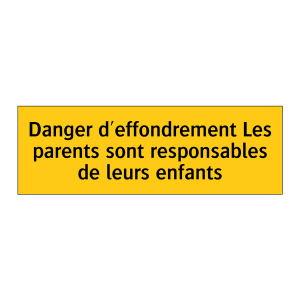 Danger d'effondrement Les parents sont responsables de leurs enfants