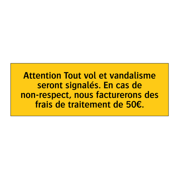 Attention Tout vol et vandalisme seront signalés. En cas de non-respect, nous facturerons des frais de traitement de 50€