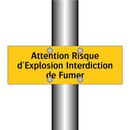 Attention Risque d'Explosion Interdiction de Fumer
