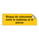 Risque de coincement entre le matériau et la presse