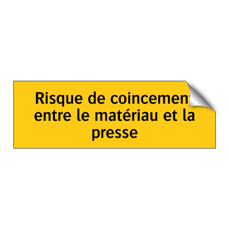 Risque de coincement entre le matériau et la presse