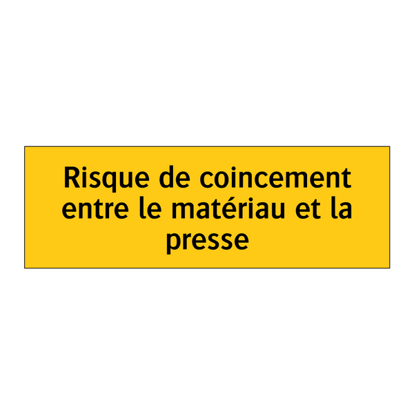 Risque de coincement entre le matériau et la presse