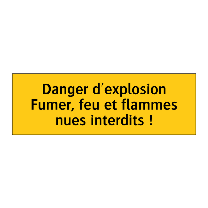 Danger d'explosion Fumer, feu et flammes nues interdits !