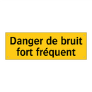Danger de bruit fort fréquent