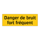 Danger de bruit fort fréquent