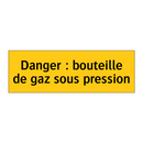 Danger : bouteille de gaz sous pression