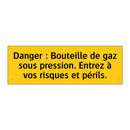 Danger : Bouteille de gaz sous pression. Entrez à vos risques et périls