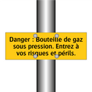 Danger : Bouteille de gaz sous pression. Entrez à vos risques et périls
