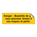 Danger : Bouteille de gaz sous pression. Entrez à vos risques et périls