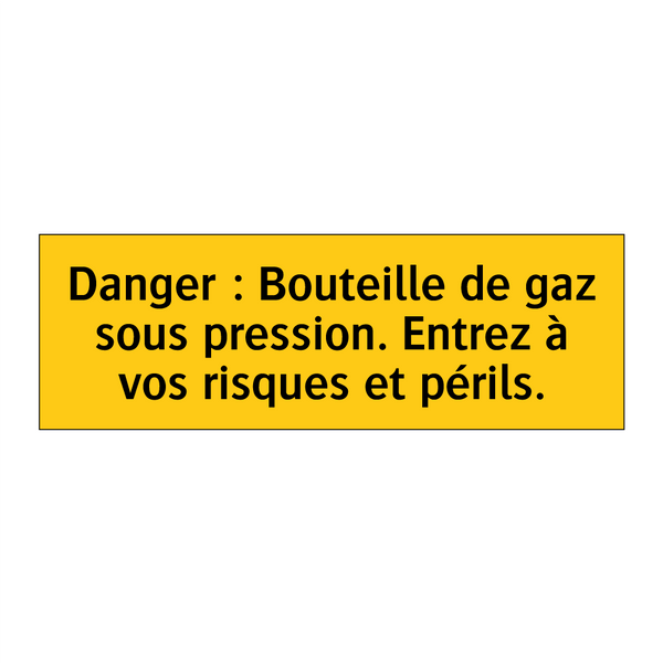 Danger : Bouteille de gaz sous pression. Entrez à vos risques et périls