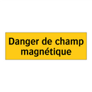 Danger de champ magnétique