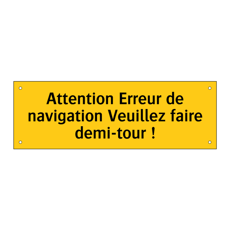 Attention Erreur de navigation Veuillez faire demi-tour !