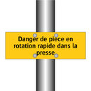 Danger de pièce en rotation rapide dans la presse