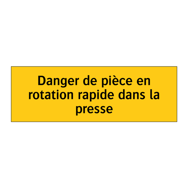 Danger de pièce en rotation rapide dans la presse