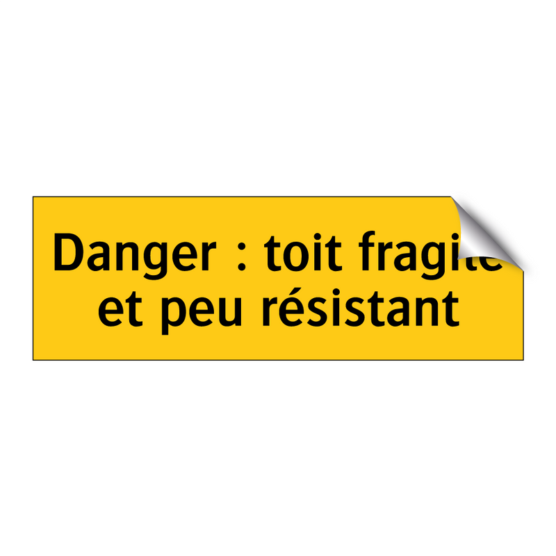 Danger : toit fragile et peu résistant