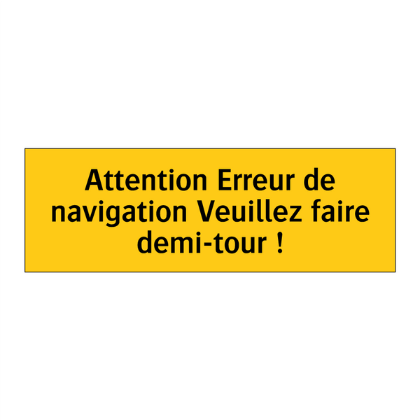 Attention Erreur de navigation Veuillez faire demi-tour !