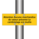 Attention Aucune marchandise de valeur présente Le cambriolage est inutile