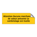 Attention Aucune marchandise de valeur présente Le cambriolage est inutile