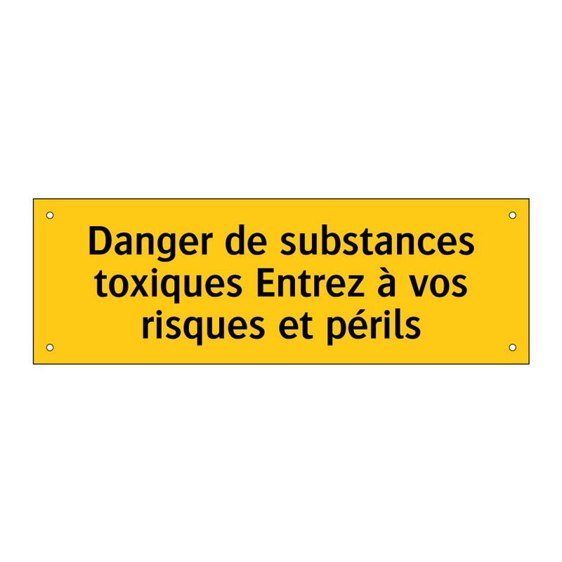 Danger de substances toxiques Entrez à vos risques et périls