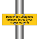 Danger de substances toxiques Entrez à vos risques et périls