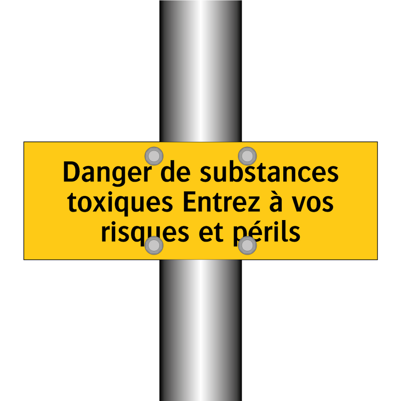 Danger de substances toxiques Entrez à vos risques et périls