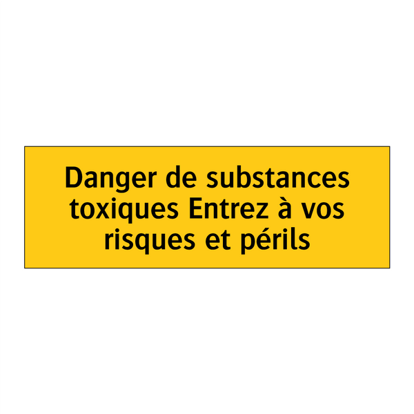 Danger de substances toxiques Entrez à vos risques et périls