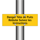 Danger Tête de Puits Réduite Suivez les Instructions