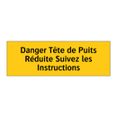Danger Tête de Puits Réduite Suivez les Instructions